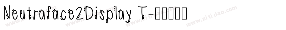 Neutraface2Display T字体转换